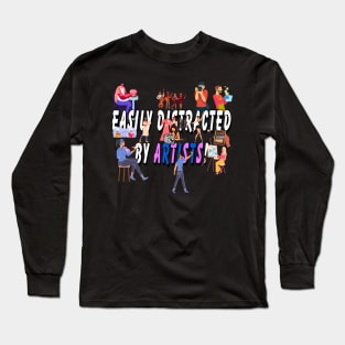 Easily distracted by artists Long Sleeve T-Shirt